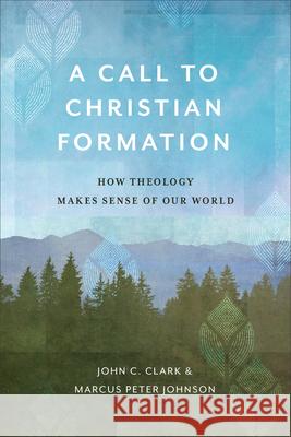 Call to Christian Formation Clark, John C. 9781540964243 Baker Academic - książka