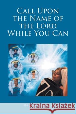 Call Upon the Name of the Lord While You Can Raquel Cedillos 9781638850267 Covenant Books - książka