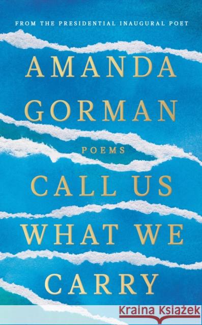 Call Us What We Carry: From the presidential inaugural poet Amanda Gorman 9781784744618 Vintage Publishing - książka