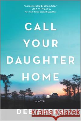 Call Your Daughter Home Deb Spera 9780778309796 Park Row - książka