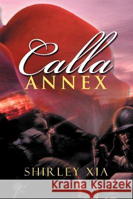 Calla-Annex Shirley Xia 9781477108666 Xlibris Corporation - książka