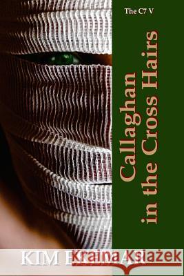 Callaghan in the Cross Hairs Kim Ekemar 9781717397102 Createspace Independent Publishing Platform - książka
