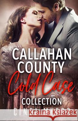 Callahan County Cold Case Collection Cindi Myers 9781073722976 Independently Published - książka