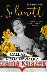 Callas moja rywalka Schmitt Éric-Emmanuel 9788383678061 ZNAK - książka
