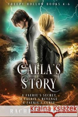 Calla's Story (Creepy Hollow Books 4, 5 & 6) Rachel Morgan 9781928510161 Rachel Morgan - książka