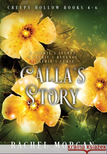 Calla's Story (Creepy Hollow Books 4, 5 & 6) Rachel Morgan   9781998988020 Rachel Morgan - książka