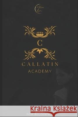 Callatin Academy: New Beginnings Melissa Logan   9798365839298 Independently Published - książka