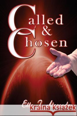 Called & Chosen Ella J. Alexander 9781727719079 Createspace Independent Publishing Platform - książka