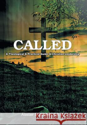 Called: A Theological and Practical Guide to Christian Leadership Alastair S. Basden 9781479798865 Xlibris Corporation - książka