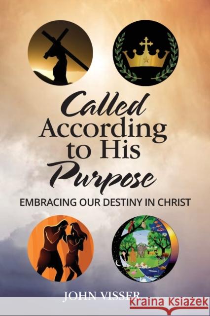 Called According to His Purpose: Embracing Our Destiny in Christ John Visser 9781460013755 Essence Publishing (Canada) - książka