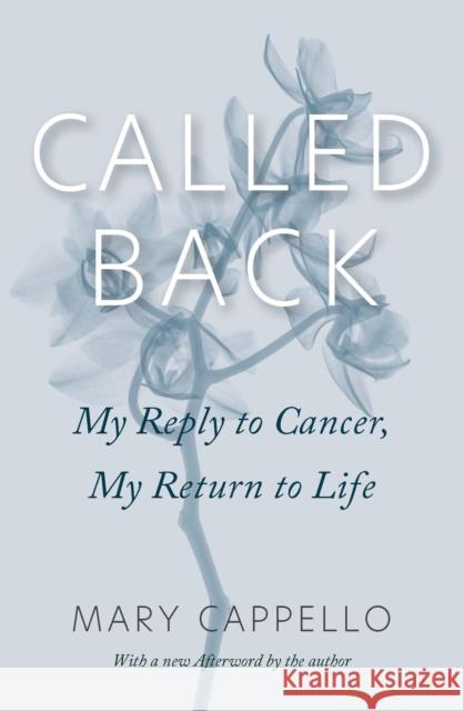 Called Back: My Reply to Cancer, My Return to Life Mary Cappello 9780823294046 Fordham University Press - książka