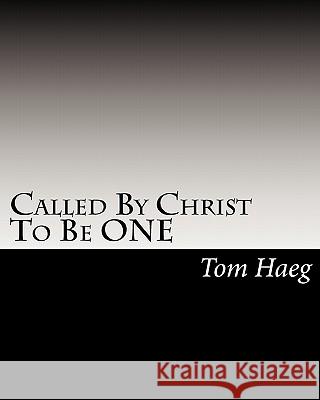 Called By Christ To Be ONE Haeg, Tom 9781448631568 Createspace - książka