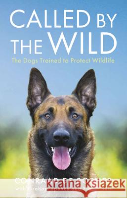 Called by the Wild: The Dogs Trained to Protect Wildlife  9781802471380 Ad Lib Publishers Ltd - książka