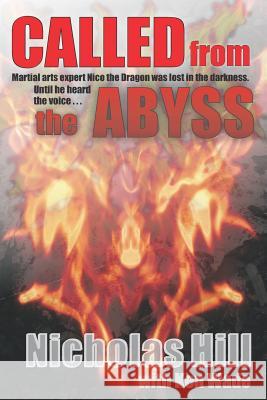 Called from the Abyss: Martial Arts expert Nico the Dragon was lost in the darkness. Until he heard the voice... Wade, Ken 9780692458778 Gods Soldier Ministries - książka
