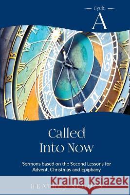 Called Into Now: Cycle A Sermons Based on the Second Lesson for Advent, Christmas and Epiphany Heather Sugden 9780788030567 CSS Publishing Company - książka