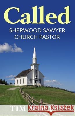 Called: Sherwood Sawyer Church Pastor Tim Sawyer 9781545124499 Createspace Independent Publishing Platform - książka