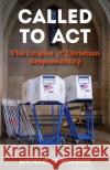 Called to Act: The Origins of Christian Responsibility Michael W. Hopkins 9781640656505 Church Publishing Inc