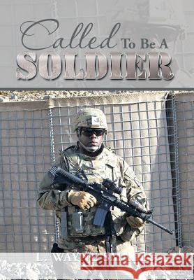 Called to Be a Soldier L. Wayne Smalls 9781493173303 Xlibris Corporation - książka