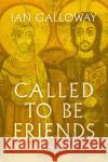 Called To Be Friends Ian Galloway 9781529356823 Hodder & Stoughton