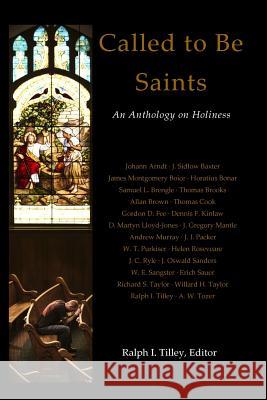 Called to Be Saints: An Anthology on Holiness Dr Ralph I. Tilley 9780990395010 Life in the Spirit Ministries, Incorporated - książka