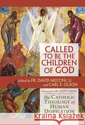 Called to be the Children of God: The Catholic Theology of Human Deification Carl E. Olson, David Meconi 9781586179472 Ignatius Press - książka