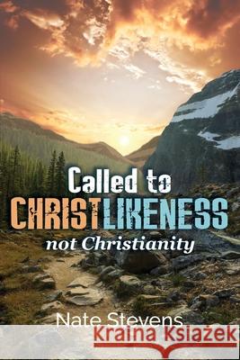 Called to Christlikeness, not Christianity Nate Stevens 9781737682547 Nate Stevens - książka