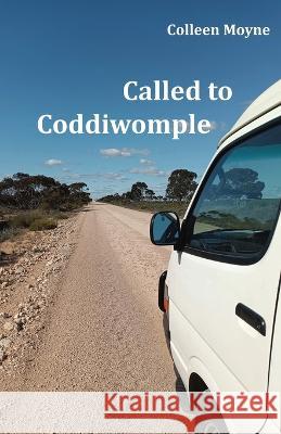 Called to Coddiwomple Colleen Moyne   9781761095528 Ginninderra Press - książka