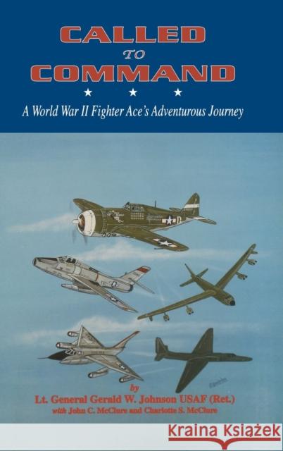 Called to Command: WWII Fighter Ace's Adventure Journey Gerald Johnson 9781681623580 Turner - książka