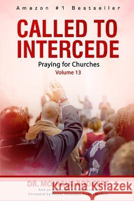 Called to Intercede Volume 13: Praying for Churches Dr Monique Rodgers Hiawatha Owens-Maffett Dr Elaine Harvey 9798392936274 Independently Published - książka