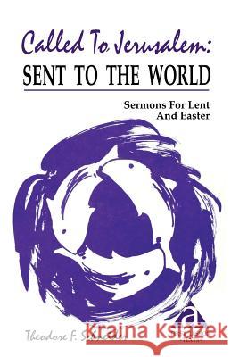 Called to Jerusalem: Sermons for Lent and Easter: First Lesson Texts: Cycle a Theodore F. Schneider 9781556734298 CSS Publishing Company - książka