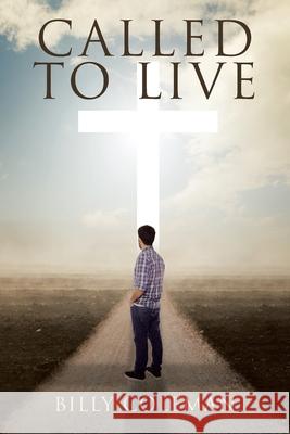 Called to Live Billy Coleman 9781098099121 Christian Faith Publishing, Inc - książka