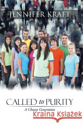 Called to Purity: A Chosen Generation Kraft, Jennifer 9781490808673 WestBow Press - książka