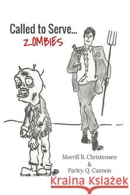 Called to Serve...Zombies Morrill B. Christensen Parley Q. Cannon 9781541096639 Createspace Independent Publishing Platform - książka