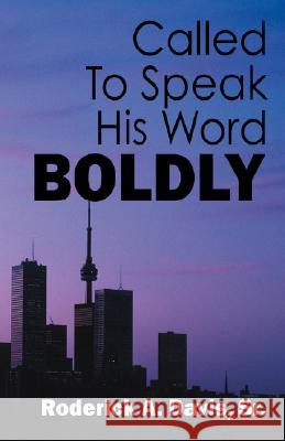 Called To Speak His Word Boldly Roderick A. Davi 9781432720780 Outskirts Press - książka