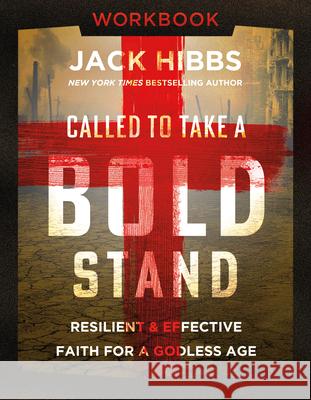 Called to Take a Bold Stand Workbook: Resilient and Effective Faith for a Godless Age Jack Hibbs 9780736991568 Harvest House Publishers - książka