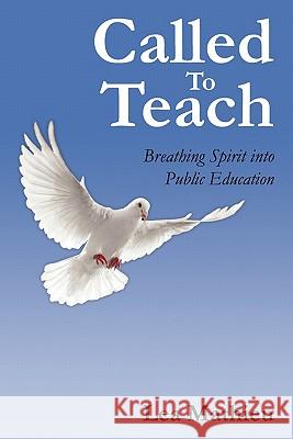 Called To Teach: Breathing Spirit into Public Education Mathieu, Lea 9780615311067 Daily Bread Press - książka