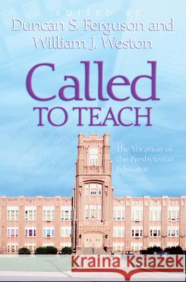 Called to Teach: The Vocation of the Presbyterian Educator Ferguson, Duncan S. 9780664502218 Geneva Press - książka