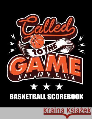 Called To The Game Basketball Scorebook: Scoresheets For Coaches Smw Publishing 9781094799872 Independently Published - książka