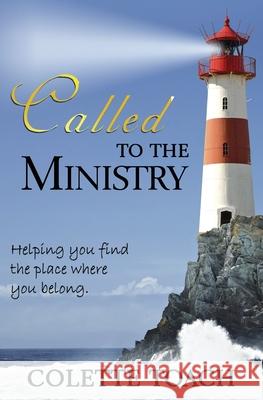 Called to the Ministry: Helping you find the place where you belong. Toach, Colette 9781626640610 Apostolic Movement International - książka