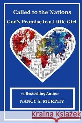 Called to the Nations: God's Promise to a Little Girl! Nancy S. Murphy 9781985762633 Createspace Independent Publishing Platform - książka