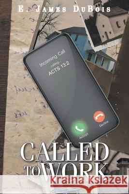 Called to Work E. James DuBois 9781638747833 Christian Faith Publishing, Inc - książka