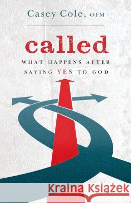 Called: What Happens After Saying Yes to God Casey Cole 9781632532411 Franciscan Media - książka