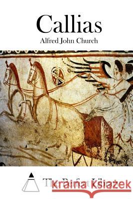 Callias Alfred John Church The Perfect Library 9781511451581 Createspace - książka