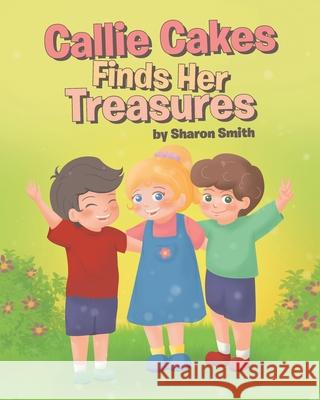 Callie Cakes Finds Her Treasures Sharon Smith 9781643348544 Page Publishing, Inc. - książka