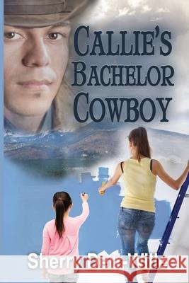 Callie's Bachelor Cowboy Sherry Derr-Wille 9781624205606 Rogue Phoenix Press - książka