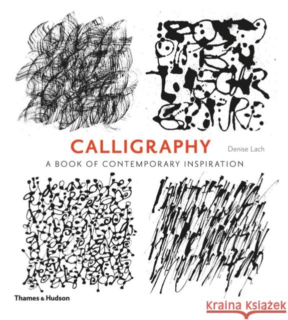 Calligraphy: A Book of Contemporary Inspiration Denise Lach 9780500291214 Thames & Hudson Ltd - książka