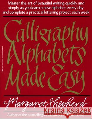 Calligraphy Alphabets Made Easy Margaret Shepherd 9780399512575 Perigee Books - książka