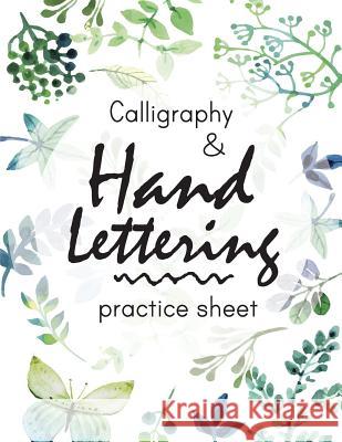 Calligraphy and Hand Lettering Practice Sheet: Large Print 150 Pages and Three Types Of Practice: Hand Lettering Practice Sheet MS Lettering 9781548479503 Createspace Independent Publishing Platform - książka
