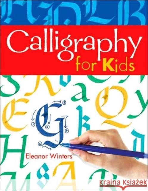 Calligraphy for Kids Eleanor Winters 9781402739125 Sterling Juvenile - książka