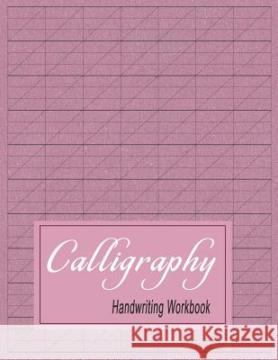 Calligraphy Handwriting Workbook: Practice Paper Slanted Grid - Maroon Bigfoot Stationery 9781729071113 Independently Published - książka